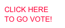 CLICK HERE TO GO VOTE!